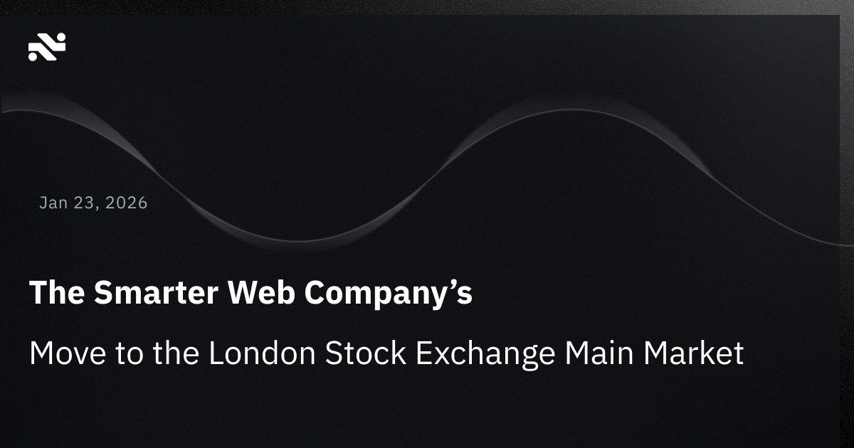 The Smarter Web Company’s Move to the London Stock Exchange Main Market: